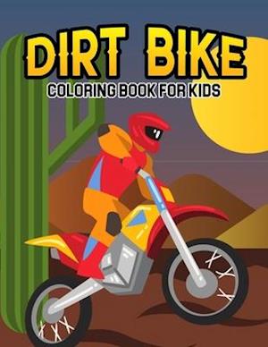 Dirt Bike Coloring Book for Kids: A Coloring Book for Toddler/ Preschooler and Kids | Ages 4-8 Gift for Boys & Girls