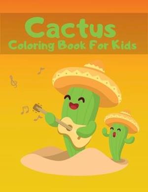 Cactus Coloring Book For Kids: Easy Cute Plants Coloring Pages for Ages 2-4, 4-8 (Toddlers Preschool)