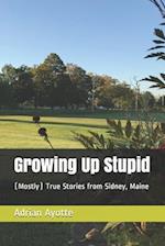 Growing Up Stupid