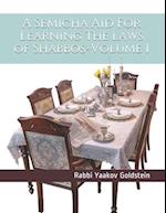 A Semicha Aid For Learning The laws of Shabbos-Volume 1