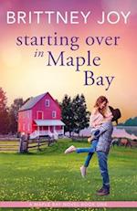 Starting Over in Maple Bay: A Sweet Small Town Cowboy Romance 