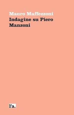 Indagine su Piero Manzoni
