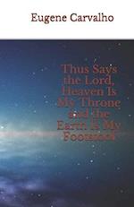 Thus Says the Lord, Heaven Is My Throne and the Earth Is My Footstool