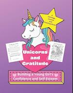 Unicorns and Gratitude: Building a Young Girl's Confidence and Self-Esteem: A Journal and Coloring Book 