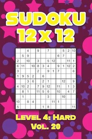 Sudoku 12 x 12 Level 4: Hard Vol. 20: Play Sudoku 12x12 Twelve Grid With Solutions Hard Level Volumes 1-40 Sudoku Cross Sums Variation Travel Paper Lo