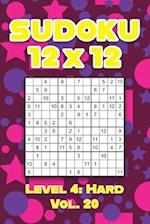 Sudoku 12 x 12 Level 4: Hard Vol. 20: Play Sudoku 12x12 Twelve Grid With Solutions Hard Level Volumes 1-40 Sudoku Cross Sums Variation Travel Paper Lo