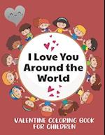 I Love You Around the World, Valentine Coloring Book for Children