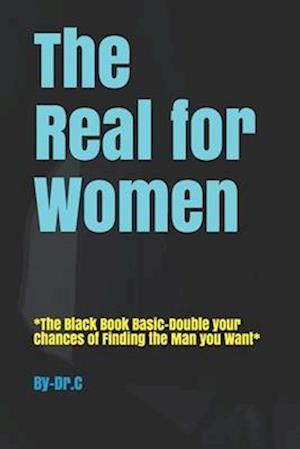 The Real for Women: *The Black Book Basic-Double your Chances of Finding the Man you Want*