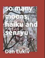 so many moons, haiku and senryu