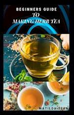 Beginners Guide to Making Herb Tea