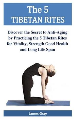 The 5 TIBETAN RITES