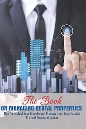 The Book On Managing Rental Properties