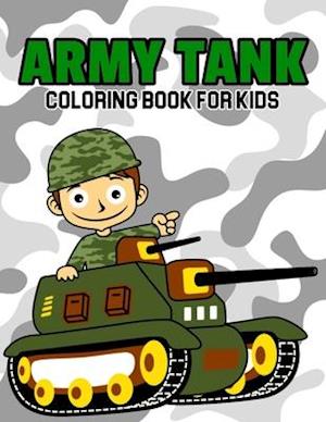 Army Tank Coloring Book for Kids: A Coloring Book for Toddler/ Preschooler and Kids | Ages 4-8 Gift for Boys & Girls