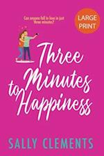 Three Minutes to Happiness: The Logan Series, Book 2: Large Print Edition 