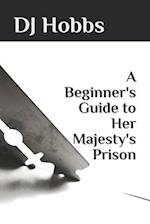 A Beginner's Guide to Her Majesty's Prison