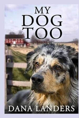 My Dog Too: A Lilac Creek Dog Story: Large Print Inspirational Books for Seniors