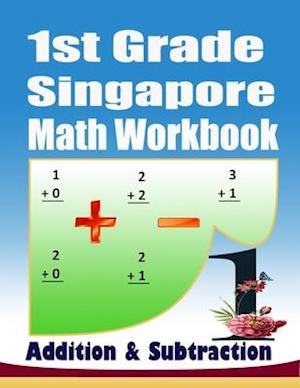 1st Grade Singapore Math Workbook Addition and Subtraction: 104 Practice Pages|Kindergarten Math Workbook Age 5-7|Addition and Subtraction Speed Drill