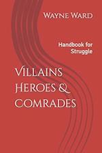 Villains Heroes & Comrades: Handbook for Struggle 