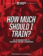How Much Should I Train?: An Introduction to the Volume Landmarks 