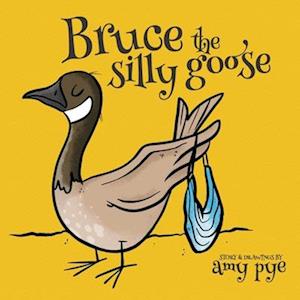 Bruce the Silly Goose