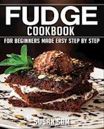FUDGE COOKBOOK: BOOK1, FOR BEGINNERS MADE EASY STEP BY STEP 