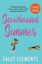 Snowbound Summer: The Logan Series, Book 3: Large Print Edition 