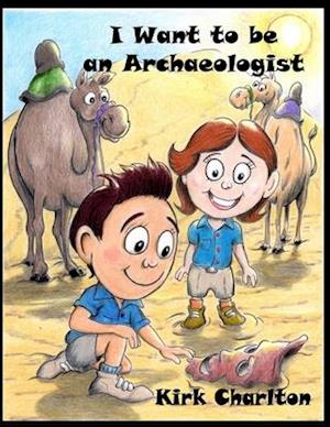 I Want to be An Archaeologist