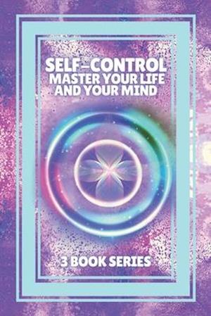 Self-Control Master Your Life and Your Mind