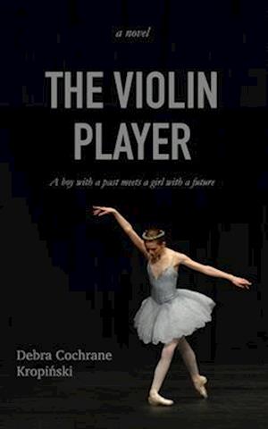 The Violin Player: A boy with a past meets a girl with a future.