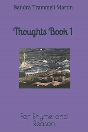 Thoughts Book 1: For Rhyme and Reason