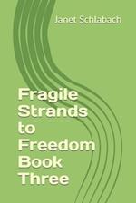 Fragile Strands to Freedom Book Three