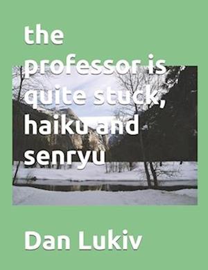 The professor is quite stuck, haiku and senryu