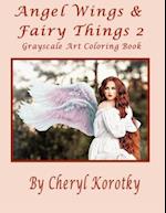 Angel Wings & Fairy Things 2: Grayscale Art Coloring Book 