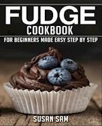 FUDGE COOKBOOK: BOOK2, FOR BEGINNERS MADE EASY STEP BY STEP 