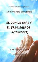 El Don de Orar y el Privilegio de Interceder