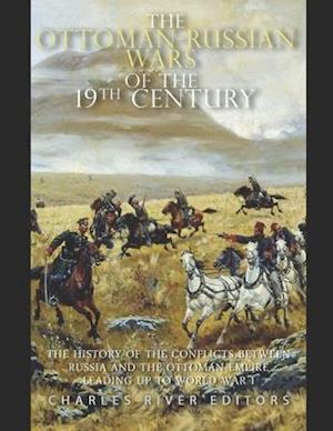 The Ottoman-Russian Wars of the 19th Century