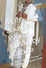 A Life Journey Worth Living by Grace