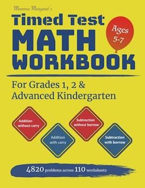 Mamma Margaret's Timed Test Math Workbook For Grades 1, 2 and Advanced Kindergarten