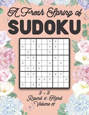 A Fresh Spring of Sudoku 9 x 9 Round 4: Hard Volume 11: Sudoku for Relaxation Spring Time Puzzle Game Book Japanese Logic Nine Numbers Math Cross Sums