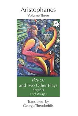 Peace and Two Other Plays: Knights and Wasps