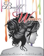 Beautiful Women Adult Coloring Book - Beauty Begins The Moment You Decide To be Yourself