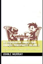 113 exercícios de xadrez para crianças principiantes volume 3