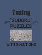 Taxing 320 Sudoku Puzzles with solutions