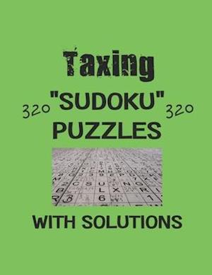 Taxing 320 Sudoku Puzzles with solutions