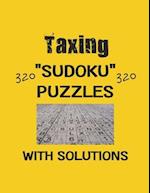 Taxing 320 Sudoku Puzzles with solutions