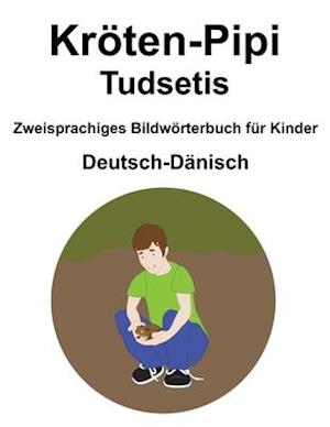 Deutsch-Dänisch Kröten-Pipi / Tudsetis Zweisprachiges Bildwörterbuch für Kinder