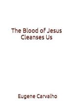 The Blood of Jesus Cleanses Us
