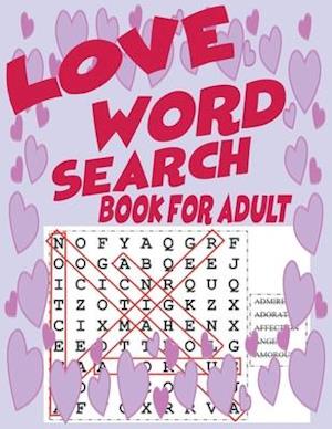 LOVE word search book for adult: 82 puzzles and hundreds of hidden words for teenagers that you need to find, Large Print Word Search puzzle books