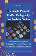 The Simple iPhone 12 Pro Max Photography User Guide for Seniors