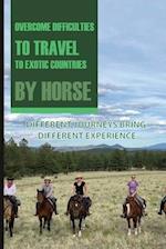 Overcome Difficulties To Travel To Exotic Countries By Horse